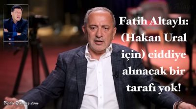 (Hakan Ural İçin) Ciddiye Alınacak Bir Tarafı Yok! – Fatih Altaylı