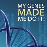 My Genes Made Me Do It! – Neil E. Whitehead, Briar Whitehead