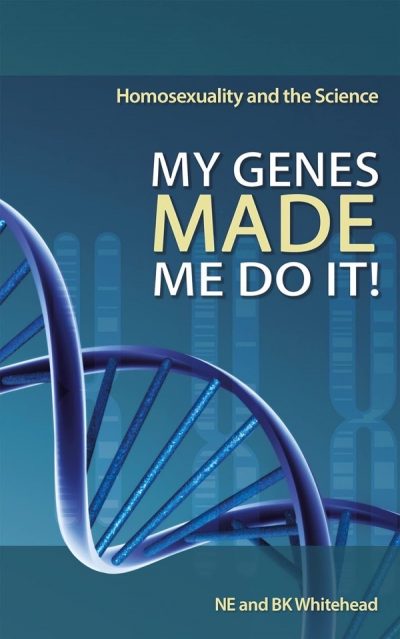 My Genes Made Me Do It! – Neil E. Whitehead, Briar Whitehead