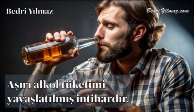 Alkol – Bedri Yılmaz