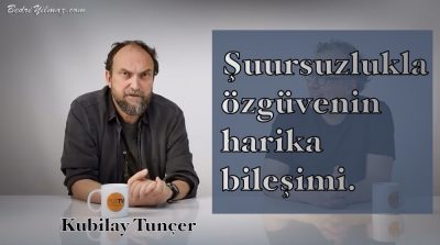 Şuursuzlukla Özgüven – Kubilay Tunçer