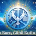 Dünya Barış Günü Kutlu Olsun