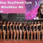 Miss Turkey Seçilmek İçin Gereken Nitelikler