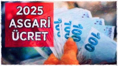 2025 Yılı Asgari Ücret Zammı Açıklandı