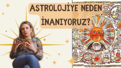 Astrolojiye Neden İnanıyoruz? – Ezgi Emel